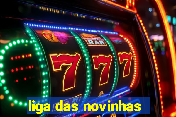 liga das novinhas